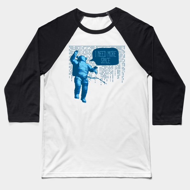 I Need More Space Baseball T-Shirt by oksmash